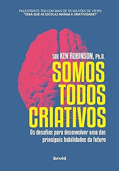 Somos Todos Criativos Os Desafios Para D Ken Robinson